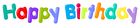 Happy Birthday Colorful Text Transparent Clipart