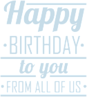Happy Birthday to You from All of Us PNG Clip Art