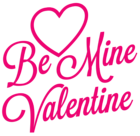 Be Mine Valentine Transparent PNG Clip Art Image